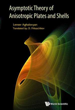 Asymptotic Theory of Anisotropic Plates and Shells de Lenser Aghalovyan