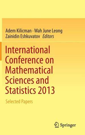 International Conference on Mathematical Sciences and Statistics 2013: Selected Papers de Adem Kilicman