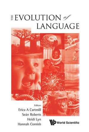 The Evolution of Language: Proceedings of the 10th International Conference (EVOLANG10), Vienna, Austria, 14-17 April 2014 de HANNAH CORNISH