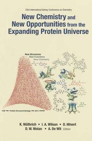 New Chemistry and New Opportunities from the Expanding Protein Universe - Proceedings of the 23rd International Solvay Conference on Chemistry de Kurt Wuthrich