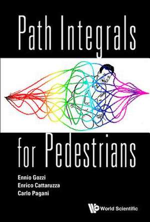 Path Integrals for Pedestrians de Ennio Gozzi