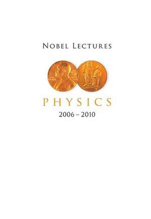 Nobel Lectures in Physics (2006-2010) de Lars Brink