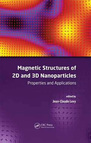 Magnetic Structures of 2D and 3D Nanoparticles: Properties and Applications de Jean-Claude Serge Levy