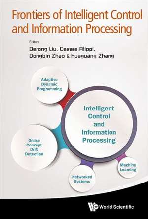 Frontiers of Intelligent Control and Information Processing de Derong Liu