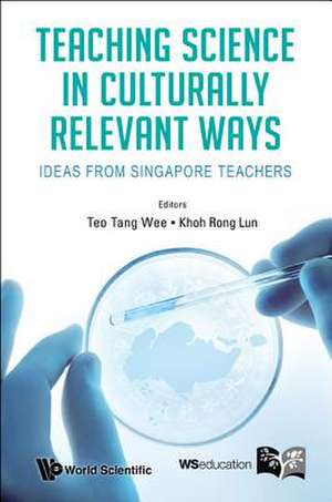 Teaching Science in Culturally Relevant Ways de Tang Wee Teo & Rong Lun Khoh