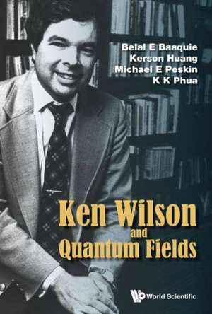 Ken Wilson Memorial Volume: Renormalization, Lattice Gauge Theory, the Operator Product Expansion and Quantum Fields de Belal E. Baaquie