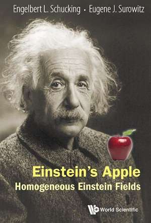 Einstein's Apple: Homogeneous Einstein Fields de Engelbert L Schucking