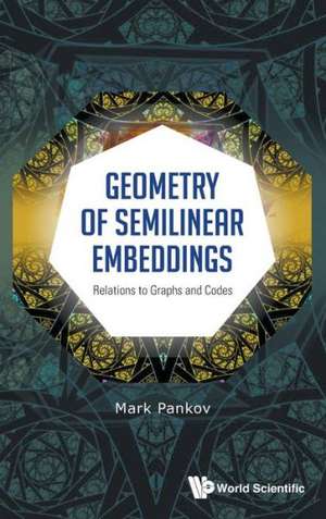 Geometry of Semilinear Embeddings: Relations to Graphs and Codes de Mark Pankov