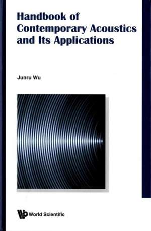 Handbook of Contemporary Acoustics and Its Applications de Junru Wu