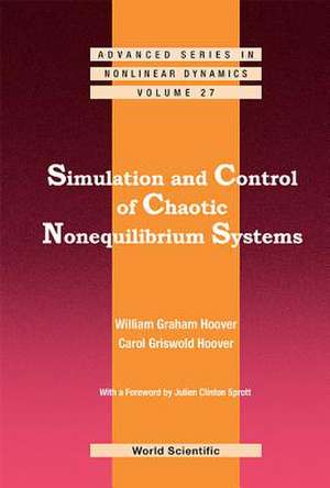 Simulation and Control of Chaotic Nonequilibrium Systems de William Graham Hoover