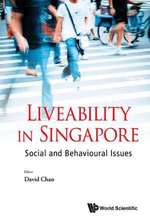 Liveability in Singapore: Social and Behavioural Issues de David Chan