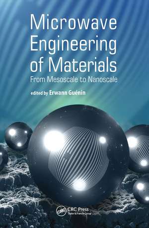 Microwave Engineering of Nanomaterials: From Mesoscale to Nanoscale de Erwann Guenin