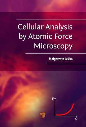 Cellular Analysis by Atomic Force Microscopy de Malgorzata Lekka