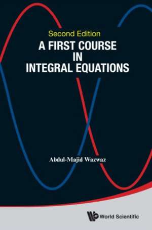 FIRST COURSE INTEG EQUA (2ND ED) de Wazwaz Abdul-Majid