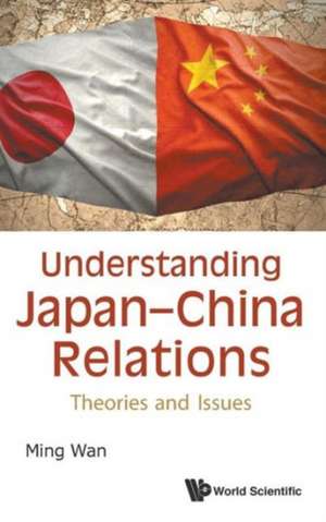 Understanding Japan-China Relations: Theories and Issues de Ming Wan