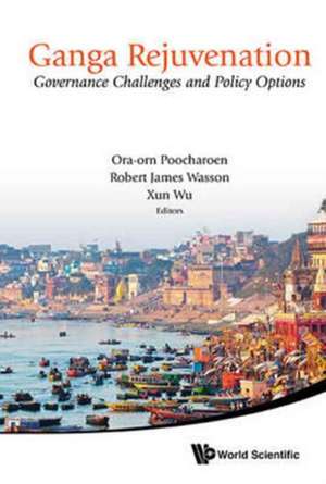 Ganga Rejuvenation: Governance Challenges and Policy Options de Xun Wu