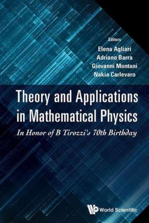 Theory and Applications in Mathematical Physics: In Honor of B Tirozzi's 70th Birthday de Giovanni Montani