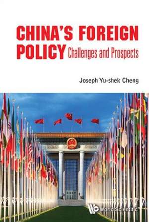 China's Foreign Policy: Challenges and Prospects de Joseph Yu-Shek Cheng