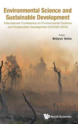 Environmental Science and Sustainable Development - International Conference (Icessd 2015) de Bidyut Saha