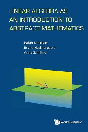 Linear Algebra as an Introduction to Abstract Mathematics de Anne Schilling