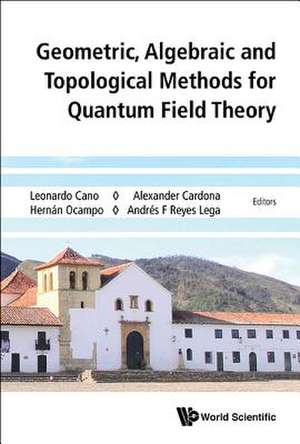 GEOMETRIC, ALGEBRAIC & TOPOLOGIC METHOD QUANTUM FIELD THEORY de Cano Leonardo