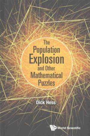 The Population Explosion and Other Mathematical Puzzles de Dick Hess