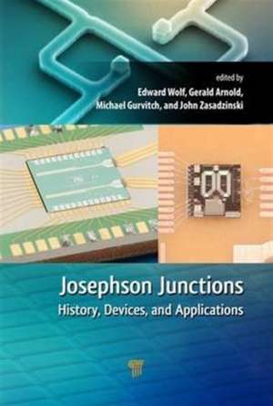 Josephson Junctions: History, Devices, and Applications de Edward L. Wolf