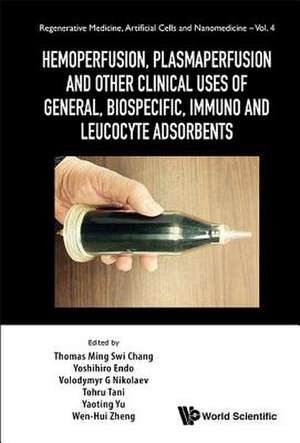 Hemoperfusion, Plasmaperfusion and Other Clinical Uses of General, Biospecific, Immuno and Leucocyte Adsorbents de Thomas Ming Swi Chang