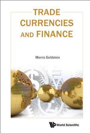 Trade, Currencies, and Finance de Morris Goldstein