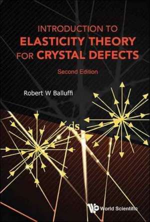 Introduction to Elasticity Theory for Crystal Defects (Second Edition) de Robert W. Balluffi