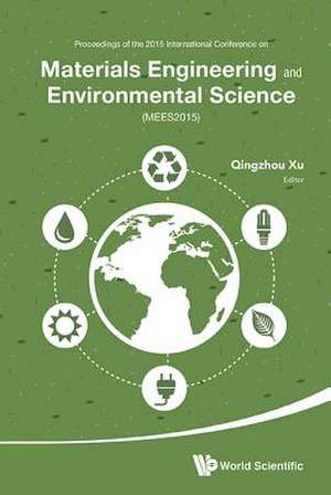 Materials Engineering and Environmental Science - Proceedings of the 2015 International Conference (Mees2015) de Qingzhou Xu