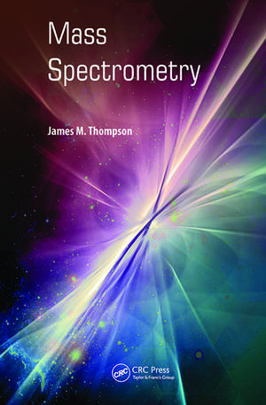 Mass Spectrometry de James M. Thompson