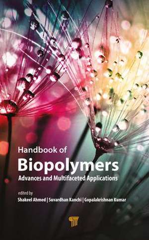 Handbook of Biopolymers: Advances and Multifaceted Applications de Shakeel Ahmed