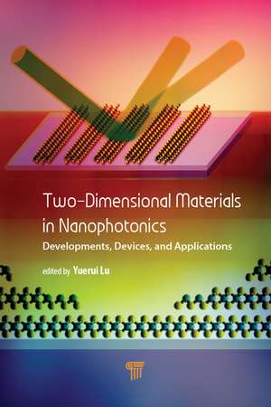 Two-Dimensional Materials in Nanophotonics: Developments, Devices, and Applications de Yuerui Lu