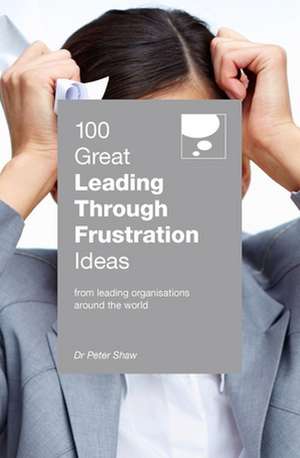 100 Great Leading Through Frustration Ideas de Peter Shaw