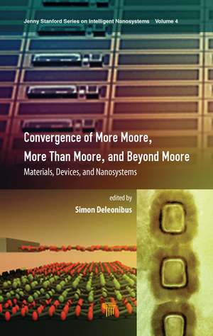 Convergence of More Moore, More than Moore and Beyond Moore: Materials, Devices, and Nanosystems de Simon Deleonibus