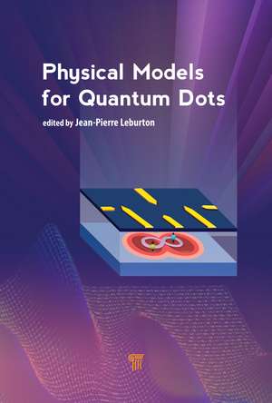 Physical Models for Quantum Dots de Jean-Pierre Leburton