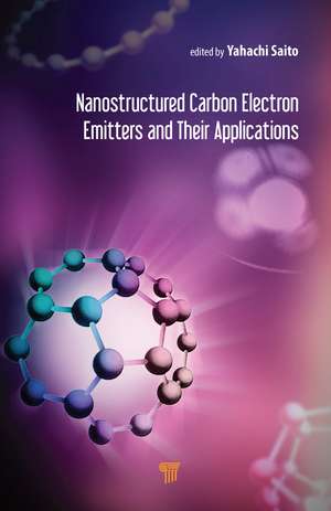 Nanostructured Carbon Electron Emitters and Their Applications de Yahachi Saito