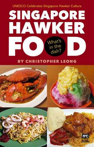 Singapore Hawker Food: What's in the Dish? de Christopher Leong