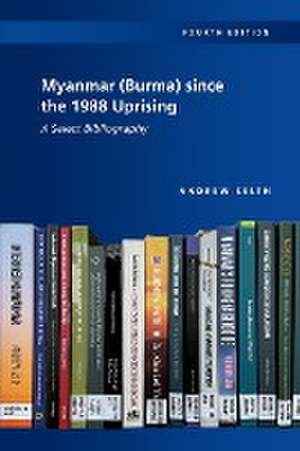 Myanmar (Burma) since the 1988 Uprising de Andrew Selth