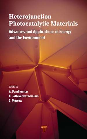 Heterojunction Photocatalytic Materials: Advances and Applications in Energy and the Environment de A. Pandikumar