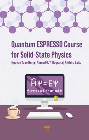 Quantum ESPRESSO Course for Solid-State Physics de Nguyen Tuan Hung