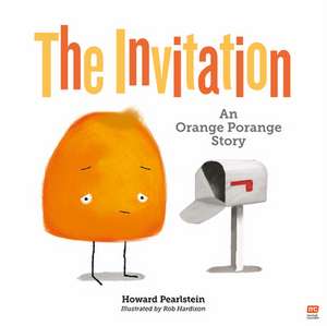 The Invitation: An Orange Porange Story de Howard Pearlstein