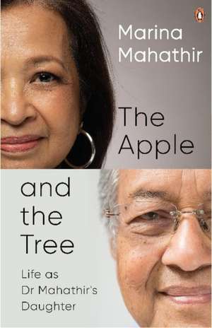 The Apple and the Tree: Life as Dr Mahathir's Daughter de Marina Mahathir