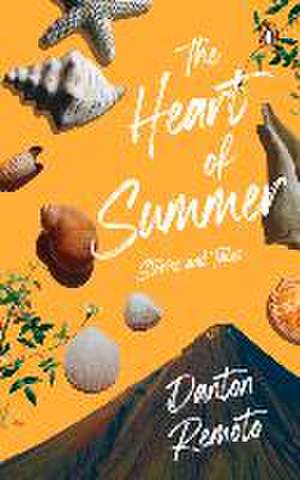 The Heart of Summer: Stories and Tales de Danton Remoto