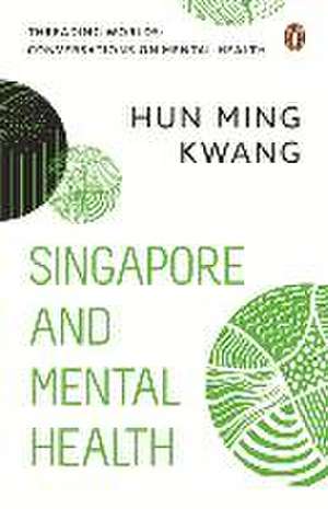 Singapore and Mental Health de Hun Ming Kwang