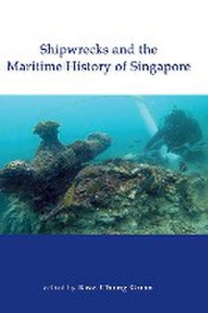 Shipwrecks and the Maritime History of Singapore de Guan Chong Kwa