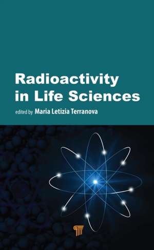 Radioactivity in Life Sciences de Maria Letizia Terranova