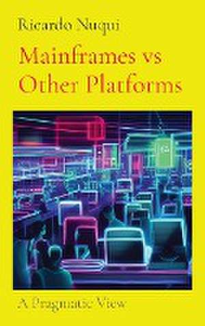 Mainframes vs Other Platforms de Ricardo Nuqui