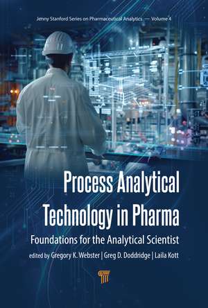 Process Analytical Technology in Pharma: Foundations for the Analytical Scientist de Gregory K. Webster